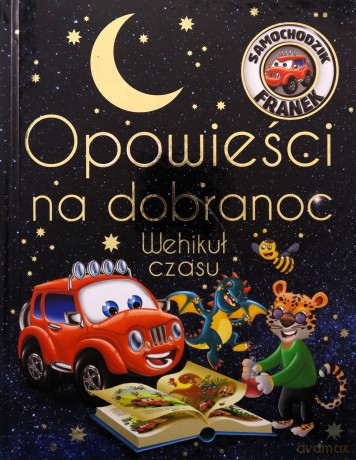 Wehikuł czasu. Opowieści na dobranoc. Samochodzik Franek - Katarzyna Smółka-Majerczak, Wojciech Górski [KSIĄŻKA]