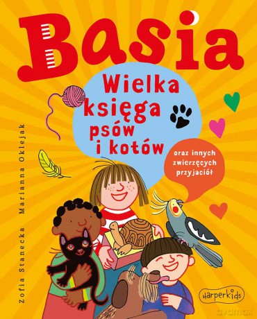 Wielka księga psów i kotów oraz innych zwierzęcych przyjaciół. Basia - Zofia Stanecka [KSIĄŻKA]