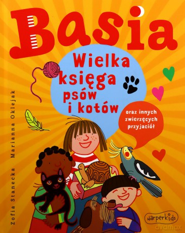 Wielka księga psów i kotów oraz innych zwierzęcych przyjaciół. Basia - Zofia Stanecka [KSIĄŻKA]
