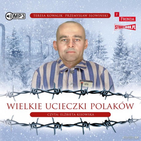 Wielkie ucieczki Polaków - Przemysław Słowiński, Teresa Kowalik [AUDIOBOOK]