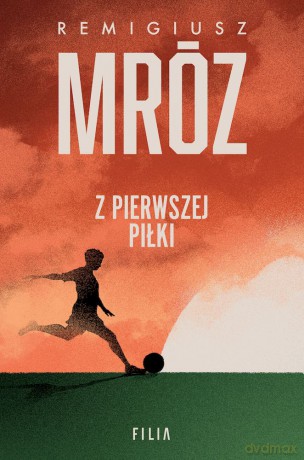 Z pierwszej piłki wyd. specjalne - Remigiusz Mróz [KSIĄŻKA]