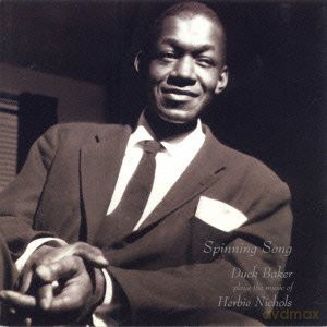 Baker, Duck Plays The Music Of Herbie Nichols: Spinning Song [CD]