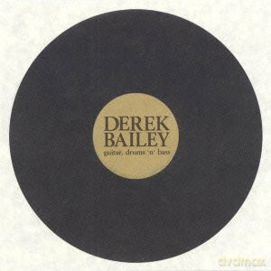 Bailey, Derek: Guitar, Drums 'n' Bass [CD]