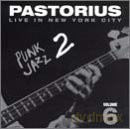 Pastorius, Jaco (H. Bullock, K. Dennard, D. Brown, M. Gerber, A. Foster, J. Gonzalez, B. Thomas): Punk Jazz 2 (Live in New York City vol. 6) [CD]