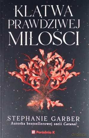 Baśń o złamanym sercu T3 Klątwa prawdziwej miłości - Stephanie Garber [KSIĄŻKA]