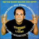 Malone, Tom "Bones" Jazz Septet (G. Goldstein, J. Faddis, A. Foster, B. Evans, M. Egan, D. Gottlieb): Standards of Living [CD]