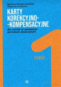 Karty korekcyjno-kompensacyjne dla uczniów ze specjalnymi potrzebami edukacyjnymi cz1 (teczka) - Agnieszka Borowska-Kocięba, Małgorzata Krukowaska [KSIĄŻKA]