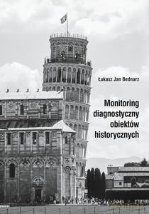 Monitoring diagnostyczny obiektów historycznych - Łukasz Jan Bednarz [KSIĄŻKA]