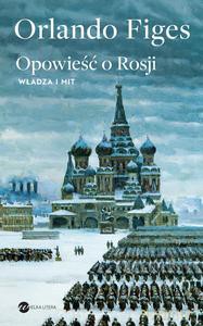 Opowieść o Rosji - Orlando Figes [KSIĄŻKA]
