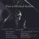 Gerber, Michael (G. Goldstein, M. Stern, R. Lubambo, R. Berger, A. Marcal, D. Gottlieb, T. Horta): This Is Michael Gerber [CD]