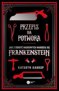 Przepis na potwora - Kathryn Harkup [KSIĄŻKA]
