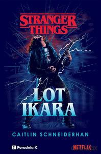 Stranger Things. Lot Ikara - Caitlin Schneiderhan [KSIĄŻKA]