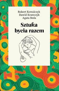 Sztuka bycia razem - Robert Kowalczyk, Dawid Krawczyk [KSIĄŻKA]