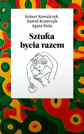 Sztuka bycia razem - Robert Kowalczyk, Dawid Krawczyk [KSIĄŻKA]
