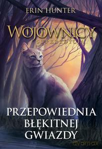 Wojownicy Superedycja (Tom 2) Przepowiednia Błękitnej Gwiazdy - Erin Hunter [KSIĄŻKA]