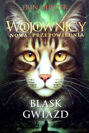 Wojownicy. Nowa przepowiednia (Tom 4) Blask gwiazd - Erin Hunter [KSIĄŻKA]