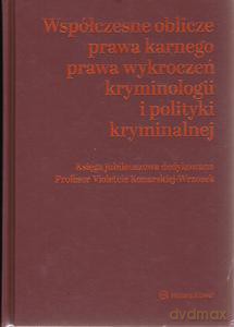 Współczesne oblicza prawa karnego, prawa wykroczeń, kryminologii i polityki kryminalnej. Księga jubileuszowa dedykowana Profesor Violetcie Konarskiej-Wrzosek [KSIĄŻKA]