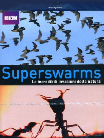 Superswarms - Le Incredibili Invasioni Della Natura [Blu-Ray]