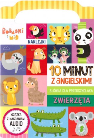 10 minut z angielskim. Zwierzęta [KSIĄŻKA]