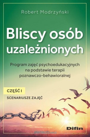 Bliscy osób uzależnionych. Scenariusze zajęć cz.1 - Robert Modrzyński [KSIĄŻKA]