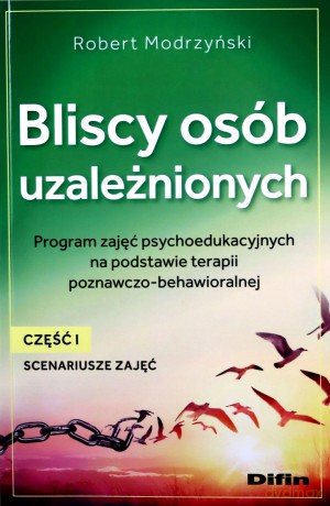 Bliscy osób uzależnionych. Scenariusze zajęć cz.1 - Robert Modrzyński [KSIĄŻKA]