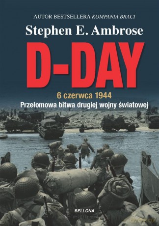 D-Day. 6 czerwca 1944 - Stephen E. Ambrose, Krzysztof Obłucki, Magdalena Słysz [KSIĄŻKA]