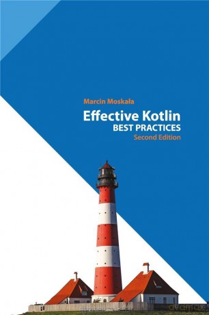 Effective Kotlin: Best Practices - Marcin Moskała [KSIĄŻKA]