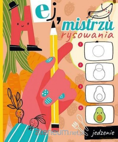 Hej, mistrzu rysowania! Jedzenie [KSIĄŻKA]