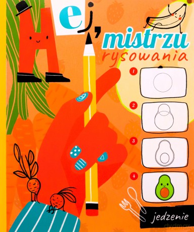 Hej, mistrzu rysowania! Jedzenie [KSIĄŻKA]