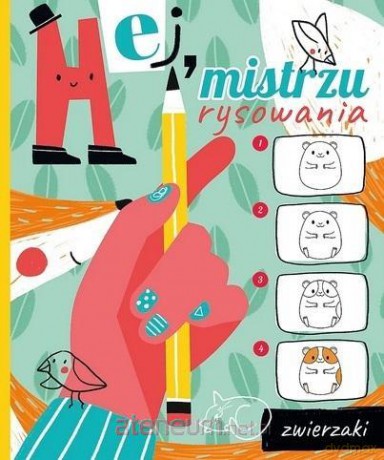 Hej, mistrzu rysowania! Zwierzaki [KSIĄŻKA]