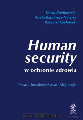 Human security w ochronie zdrowia - Daria Bieńkowska, Aneta Kamińska-Nawrot, Ryszard Kozłowski [KSIĄŻKA]