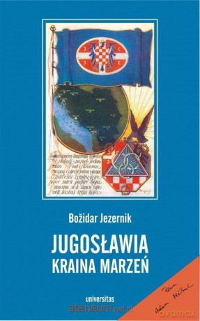 Jugosławia, kraina marzeń - Bozidar Jezernik [KSIĄŻKA]