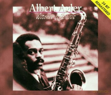 Ayler, Albert (N. Howard, H. Grimes, E. Henderson, S. Murray): Witches & Devils (24BIT) [CD]