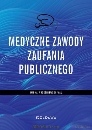 Medyczne zawody zaufania publicznego - Iwona Wrześniewska-Wal [KSIĄŻKA]