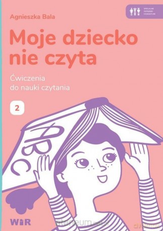 Moje dziecko nie czyta. Ćwiczenia do nauki 2 - Agnieszka Bala [KSIĄŻKA]