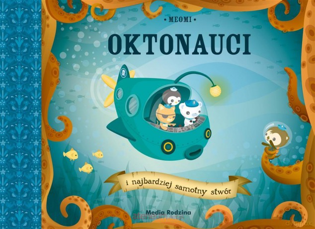 Oktonauci i najbardziej samotny stwór - Meomi, Berenika Medyńska [KSIĄŻKA]