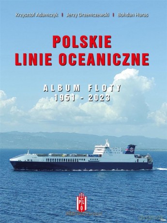 Polskie Linie Oceaniczne. Album Floty 1951-2023 [KSIĄŻKA]