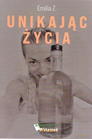 Unikając życia - Emilia Z. [KSIĄŻKA]