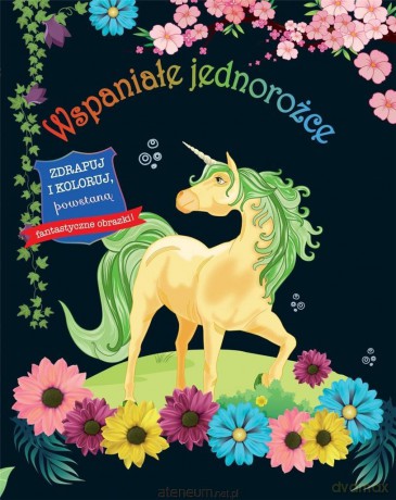 Zdrapuj i koloruj. Wspaniałe jednorożce [KSIĄŻKA]