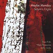 Maybe Monday (F. Frith, M. Masaoka, L. Ochs): Saturn's Finger [CD]