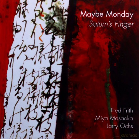 Maybe Monday (F. Frith, M. Masaoka, L. Ochs): Saturn's Finger [CD]