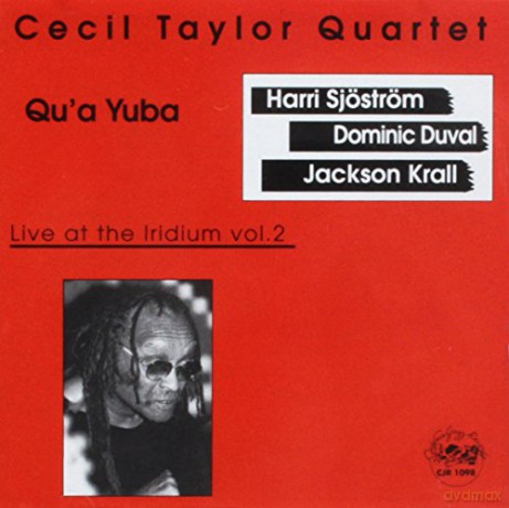 Taylor, Cecil Quaartet (H. Sjöström, D. Duval, J. Krall): Qu'a Yuba: Live at the Iridium vol. 2 [CD]