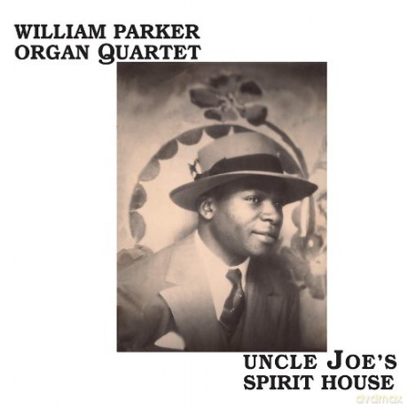Parker, William Organ Quartet (D. Foster, Cooper-Moore, G. Cleaver): Uncle Joe's Spirit House [CD]