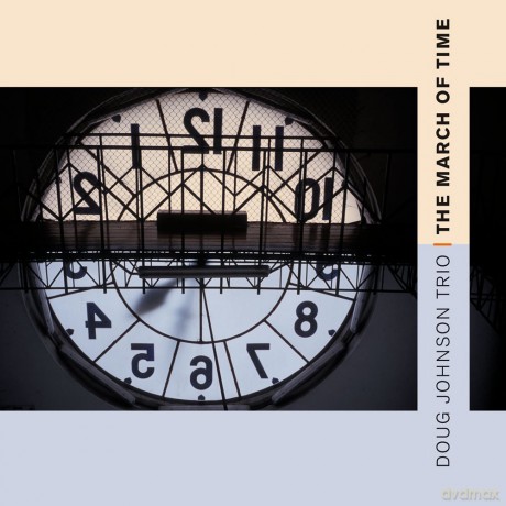 Doug Johnson Trio (E. Perez, H. Tanschek): The March of Time [CD]