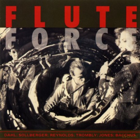 Flute Force: I. Dahl, H. Sollberger, R. Reynolds, P. Trombly, D.E. Jones, P. Bacchus [CD]