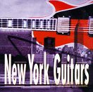 New York Guitars: New York Guitars (J. King, C. Master, M. Howell, N. Didkovsky, D. First, B. Ross, J. Dunaway, L.M. Connors, K. Valitsky, P. Kline) [CD]