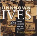 Ives, Charles: The Unknown Ives (premiere recordings of unpublished works and new critical editions), Donald Berman - piano [CD]