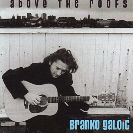 Galoic,Branko: Above The Roofs [CD]