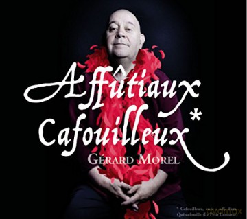 Gerard Morel: Affuitiaux Cafouilleux [CD]