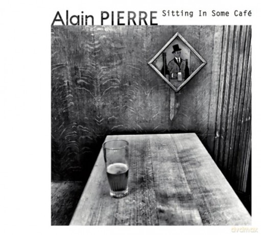 Alain Pierre: Alain Pierre - Sitting In Some Cafe [CD]